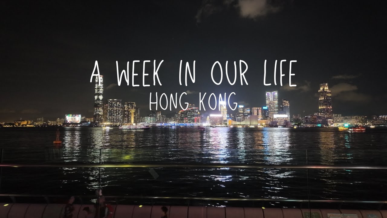 A week in our life in Hong Kong