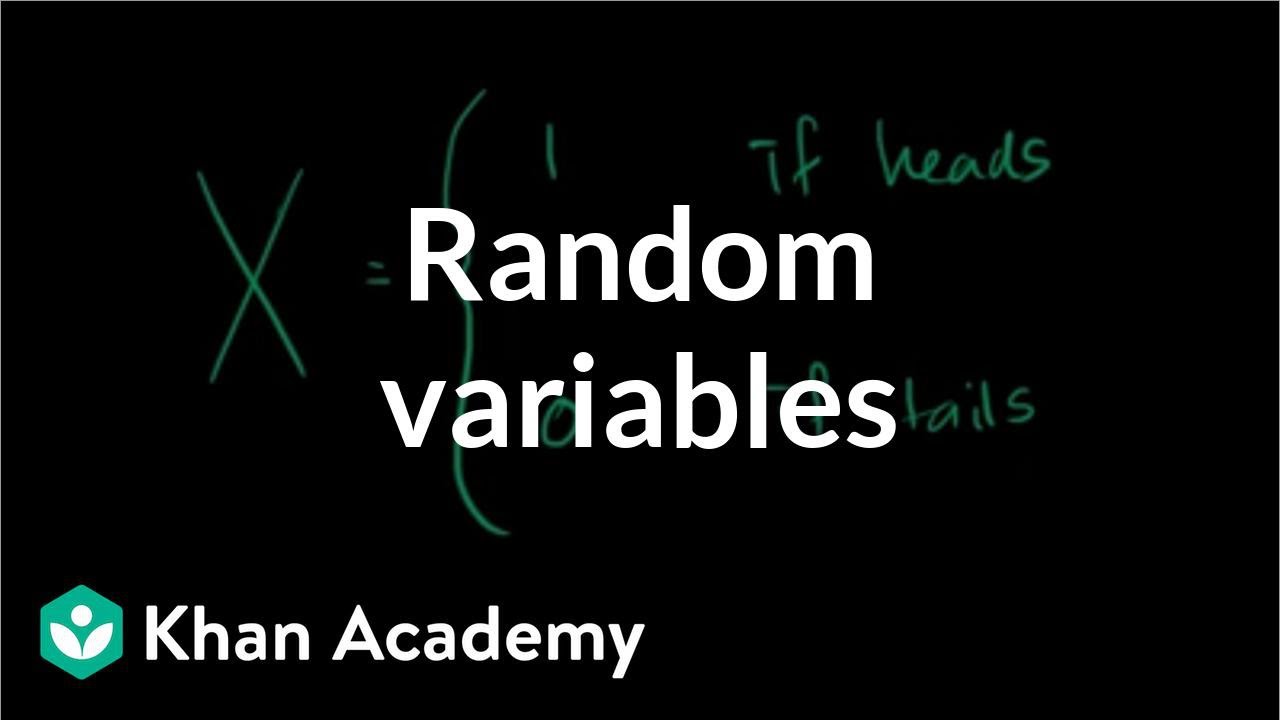 Random variables | Probability and Statistics | Khan Academy