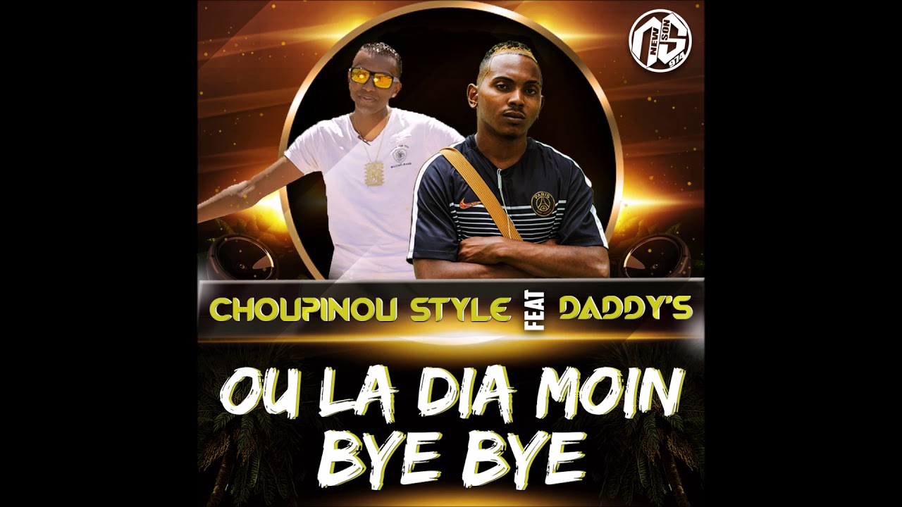 Choupinou Style Ft Daddy's - Oula Dia Moin Bye Bye (2017)