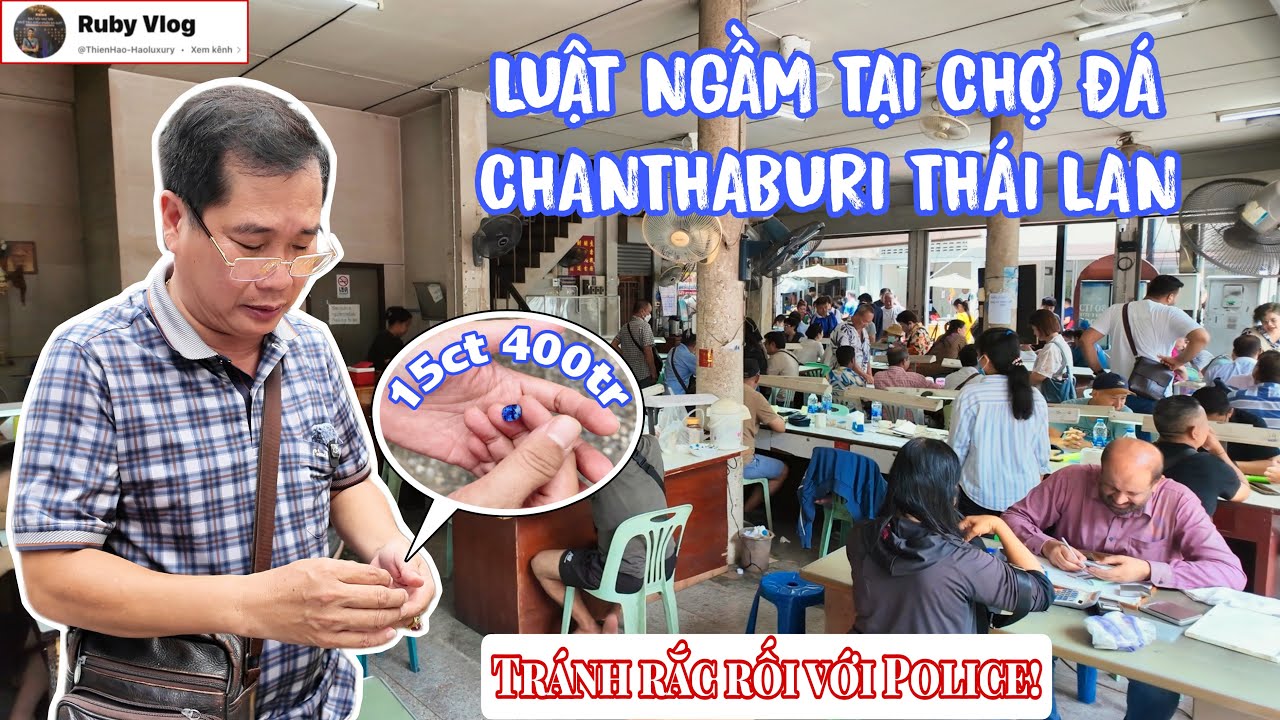 Phần 2 : CHỢ ĐÁ QUÝ CHANTHABURI - THÁI LAN