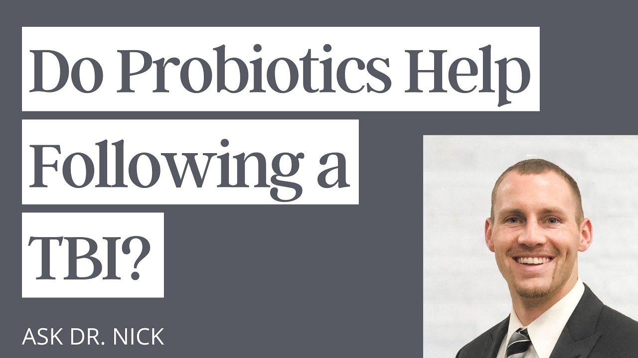 Do Probiotics Help Following a Traumatic Brain Injury?