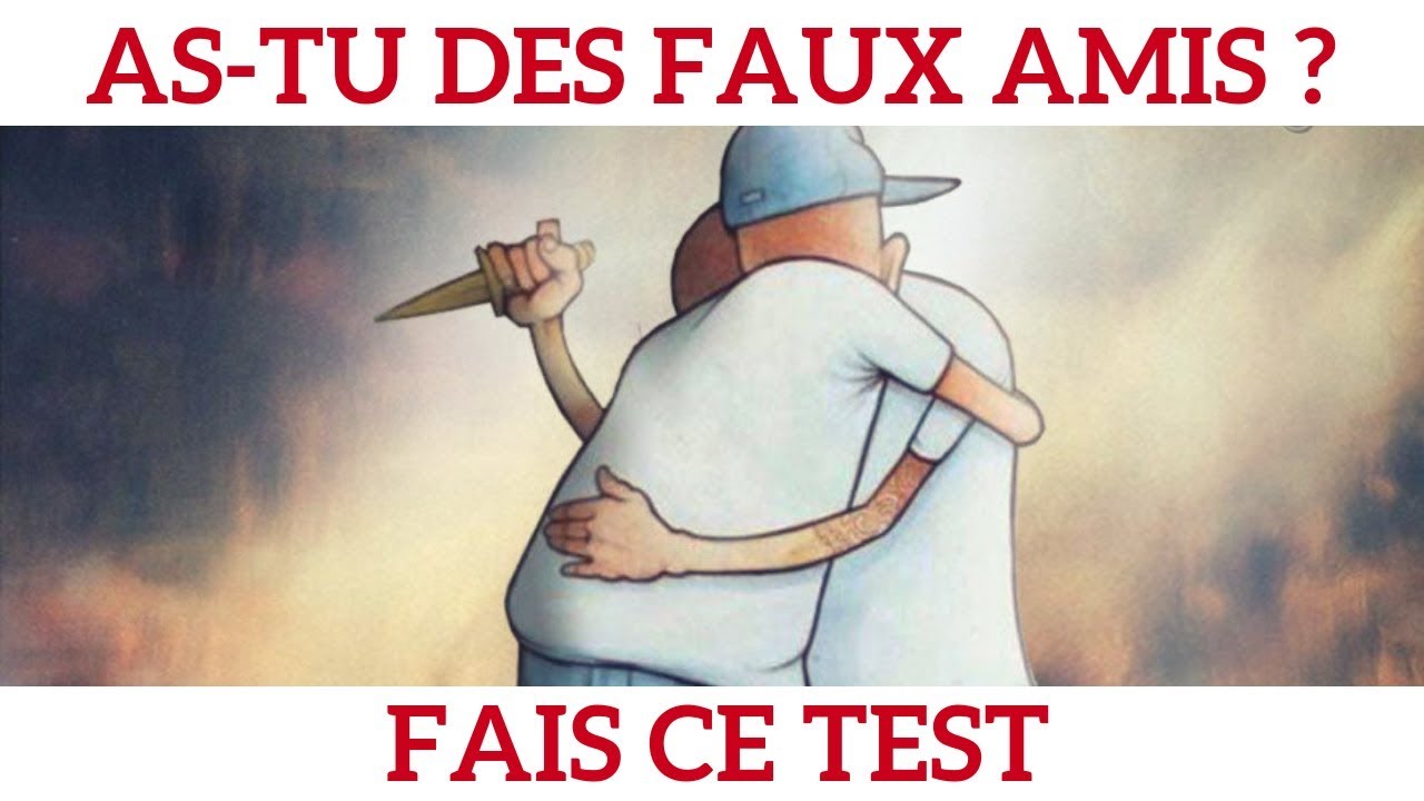 TEST pour reconnaitre ses faux amis en 3 minutes