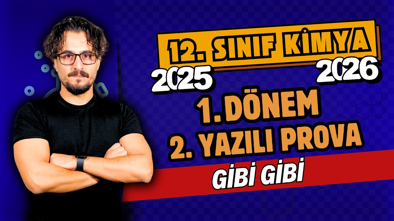 12.Sınıf Kimya | 1.  D&ouml;nem 2.Yazılı Provası| Gibi Gibi | 2025-2026 Maarif Sınıfı