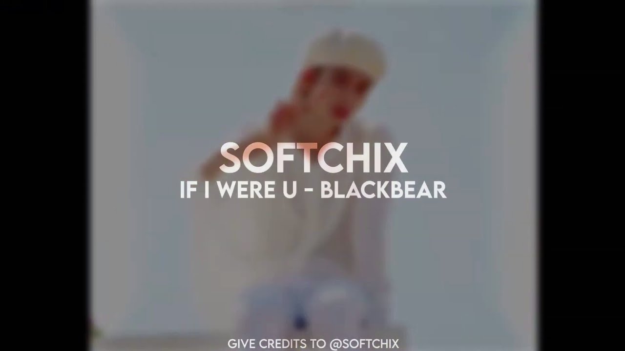 Blackbear - If I Were You | edit audio