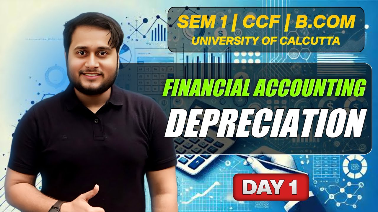 DEPRECIATION DAY 1 | FINANCIAL ACCOUNTING I | SEM-1 BCOM CCF