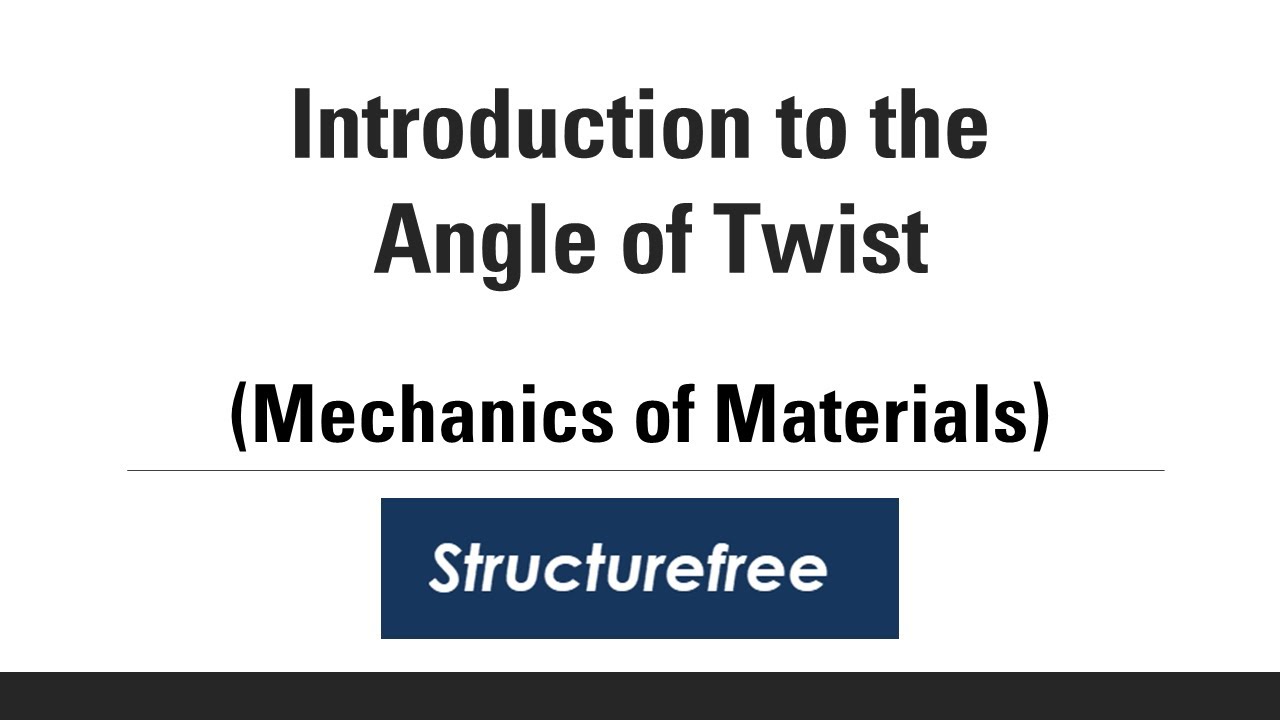 Angle of Twist Introduction - Mechanics of Materials