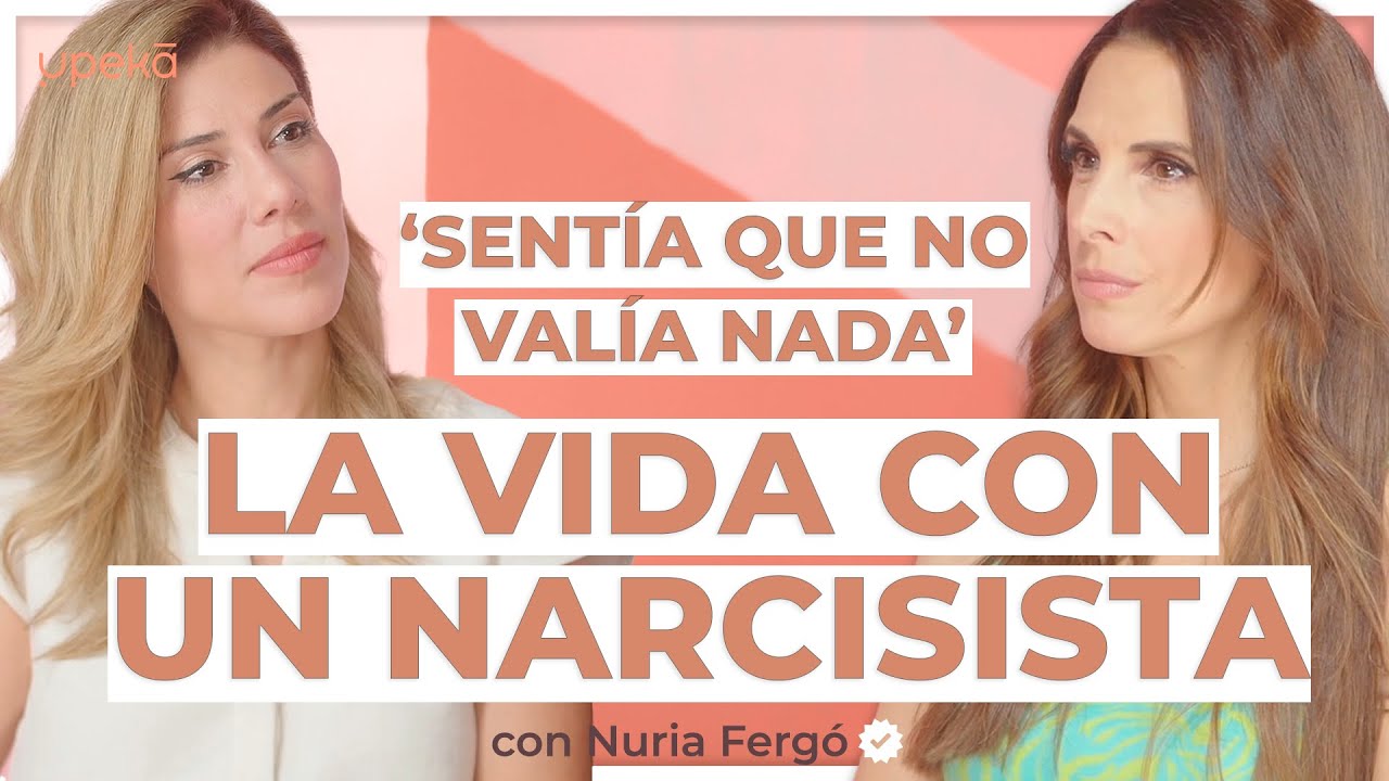 Así es VIVIR CON UN NARCISISTA | La EXPERIENCIA de NURIA FERGÓ y ANDREA VICENTE