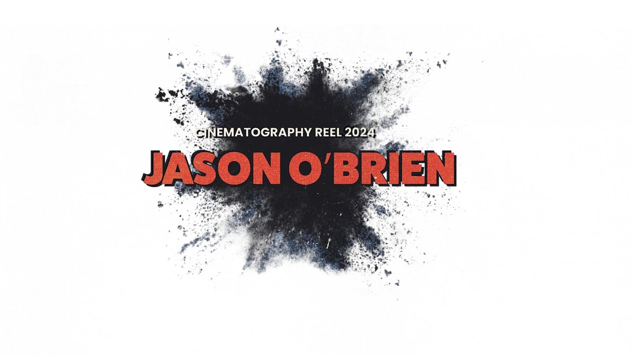 Jason O&rsquo;Brien: Director of Photography Reel (2024)