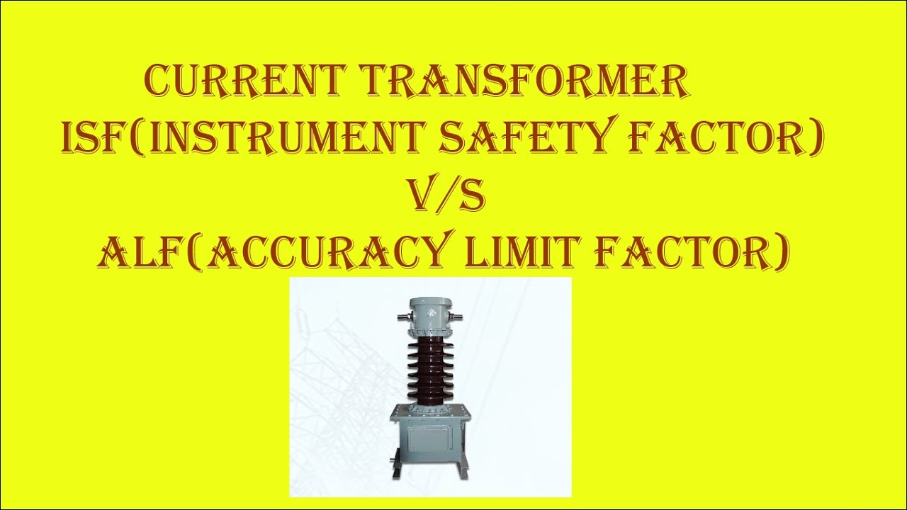 Current Transformer (CT) ISF(Instrument Safety Factor) V/S ALF (Accuracy Limit Factor)