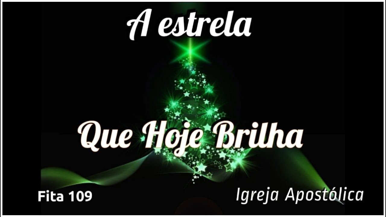 FITA 109 - A ESTRELA QUE HOJE BRILHA - Igreja Apostólica
