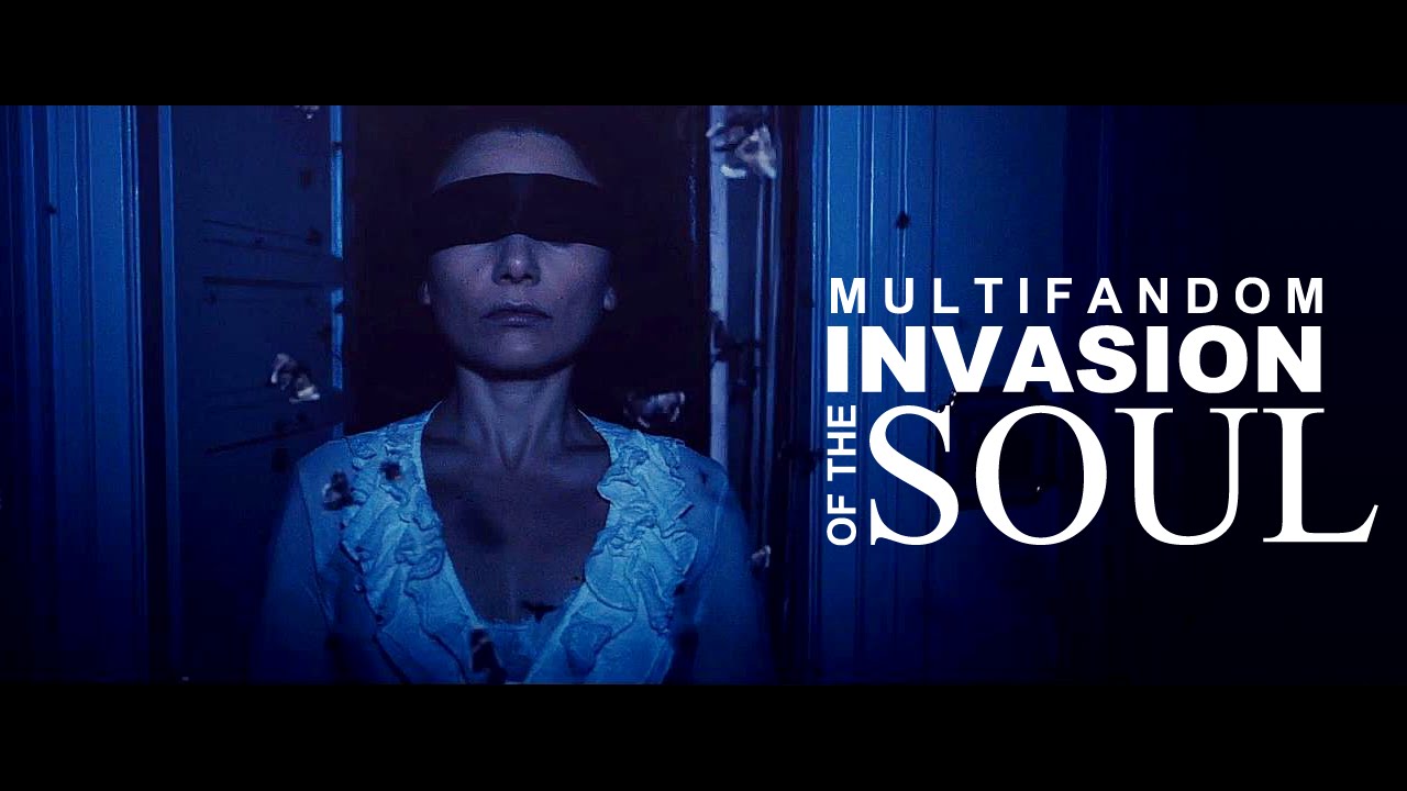 invasion of the soul [multifandom]