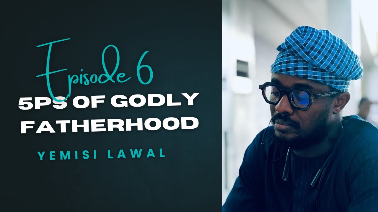 5Ps of Godly Fatherhood!