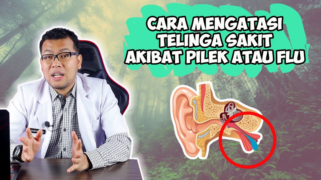 CARA MENGATASI TELINGA SAKIT BINDENG AKIBAT PILEK ATAU FLU - DOKTER SADDAM ISMAIL