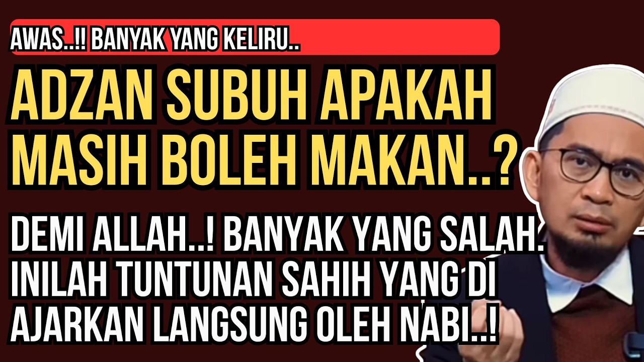 Bolehkah Makan Saat Adzan Subuh? Ini Hukum & Batas Waktu Sahur yang Benar | Ustadz Adi Hidayat