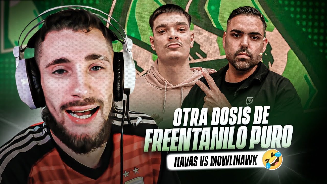💉 OTRA DOSIS DE FREENTANILO PURO - NAVAS vs MOWLIHAWK