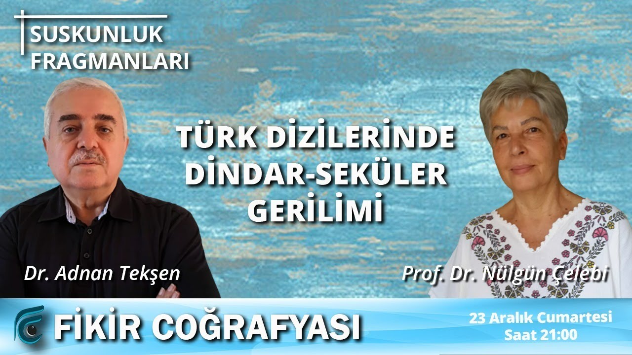 Türk Dizilerinde Dindar-Seküler Gerilimi | Prof. Dr. Nilgün Çelebi - Dr. Adnan Tekşen