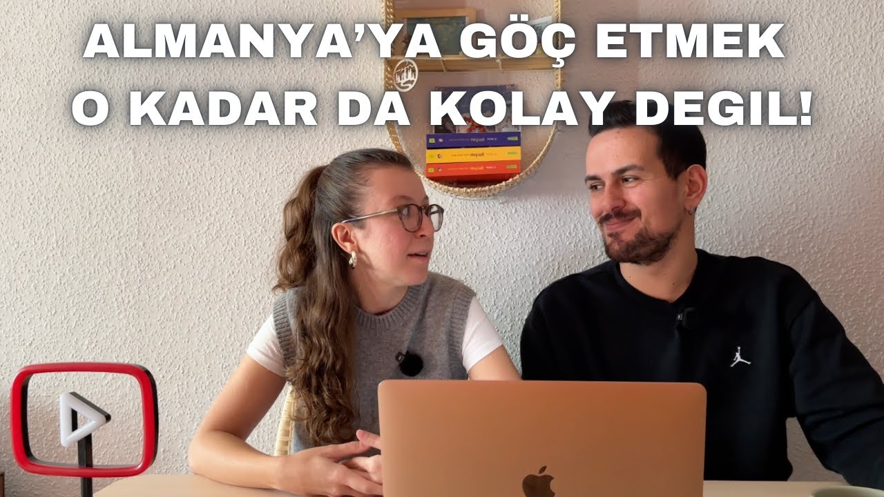 ALMANYA'YA GÖC ETMEK O KADAR DA KOLAY DEGIL!