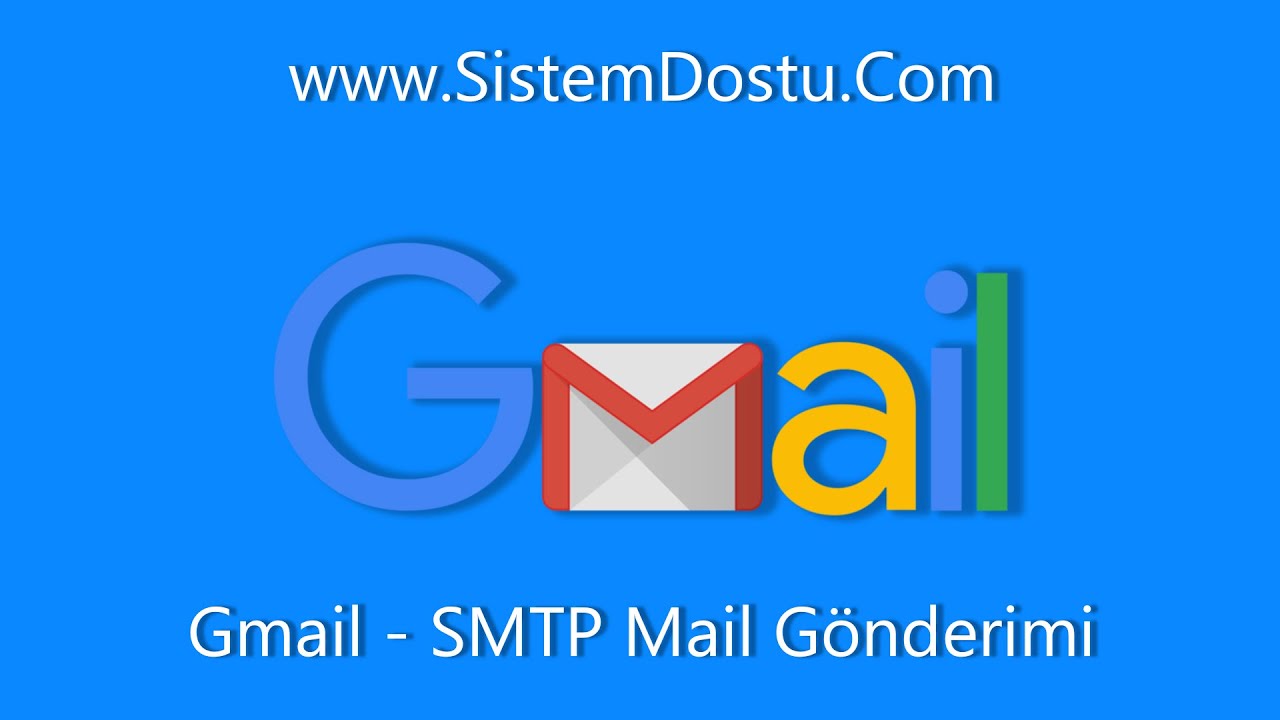 Gmail - SMTP Mail Gönderimi Ayarları