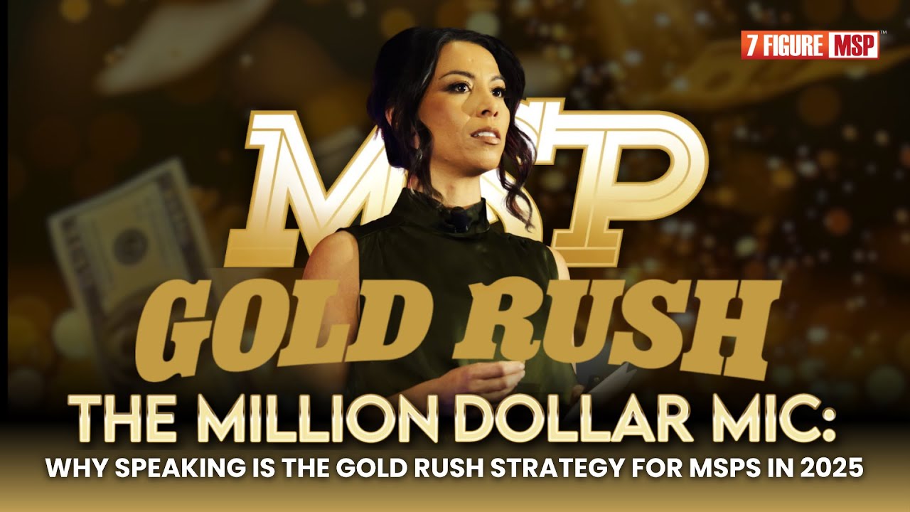 The Million Dollar Mic: Why Speaking Is The Gold Rush Strategy For MSPs in 2025 💯 