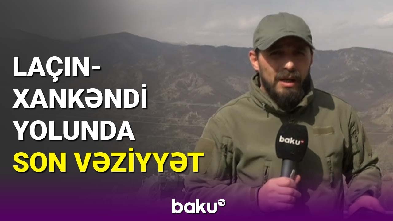 Laçın - Xankəndi yolunda son vəziyyət - BAKU TV