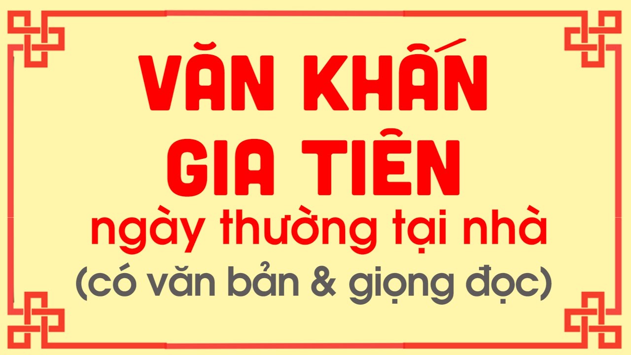 B&Agrave;I VĂN KHẤN GIA TI&Ecirc;N NG&Agrave;Y THƯỜNG TẠI NH&Agrave; - Gia Phong