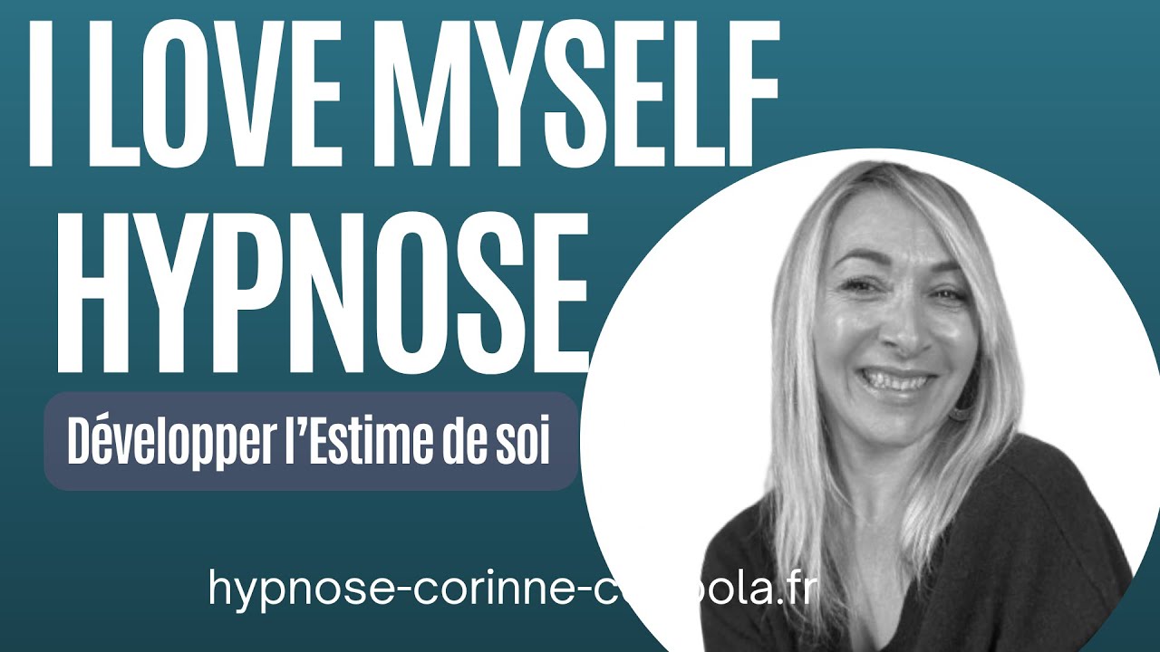 Hypnose pour Retrouver l’amour et l’Estime de Soi, Se libérer le passé. Hypnose Saint-Tropez