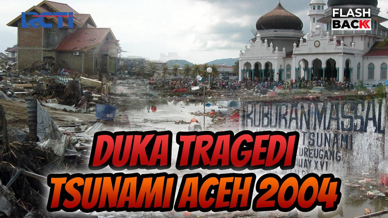 Tsunami Aceh 2004: Tewaskan Ratusan Ribu Korban, Katalis Damai GAM-Indonesia | Flashback Spesial