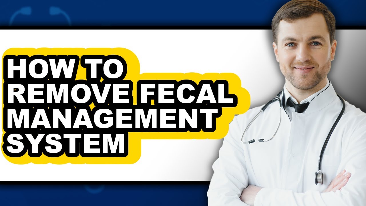 How to Remove Fecal Management System - Step by Step