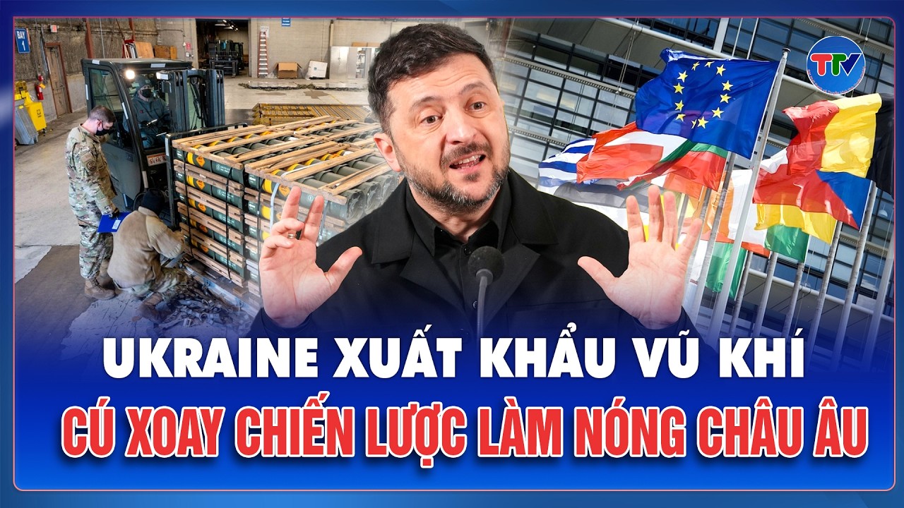 Ukraine chính thức “mở cửa” xuất khẩu vũ khí: Cú xoay chiến lược làm nóng châu Âu