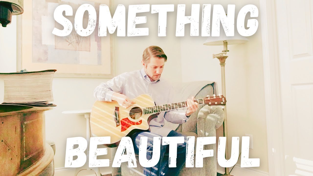 Something Beautiful (NEEDTOBREATHE Cover) - James Koan III