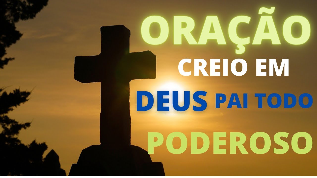 ORA&Ccedil;&Atilde;O CREIO EM DEUS PAI TODO PODEROSO - Ora&ccedil;&atilde;o Poderosa