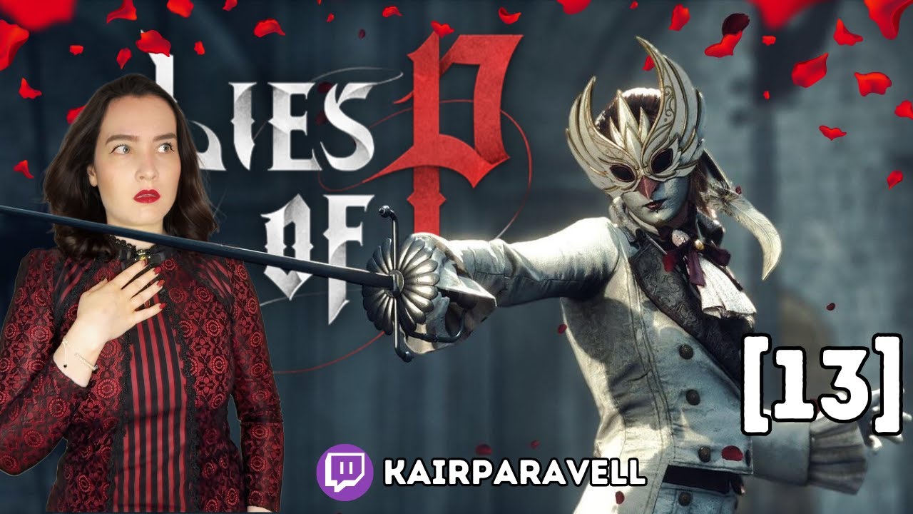 [13] LIES OF P [1. Run] 🦋 | SIE ist zutiefst MISSVERSTANDEN! 😢 | kairPARAvell