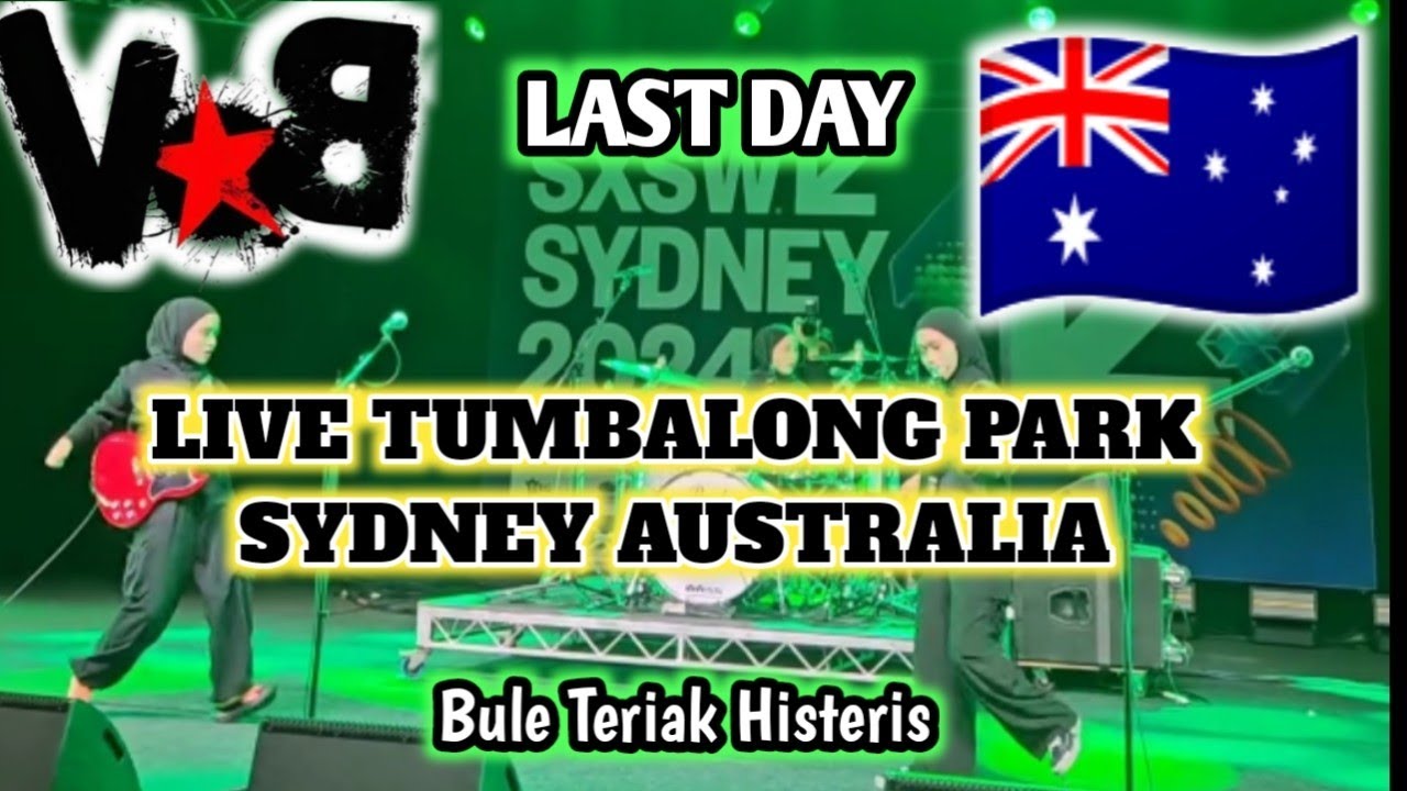 CUPLIKAN LIVE VOB LAST DAY IN SYDNEY|| SXSW AUSTRALIA|| BULE TERIAK HISTERIS KAGUM