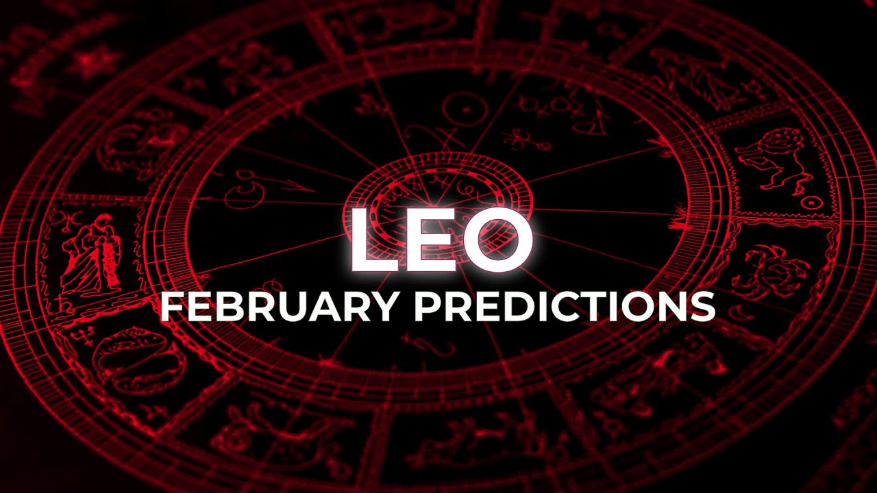 Leo! February Predictions Are Looking Good!