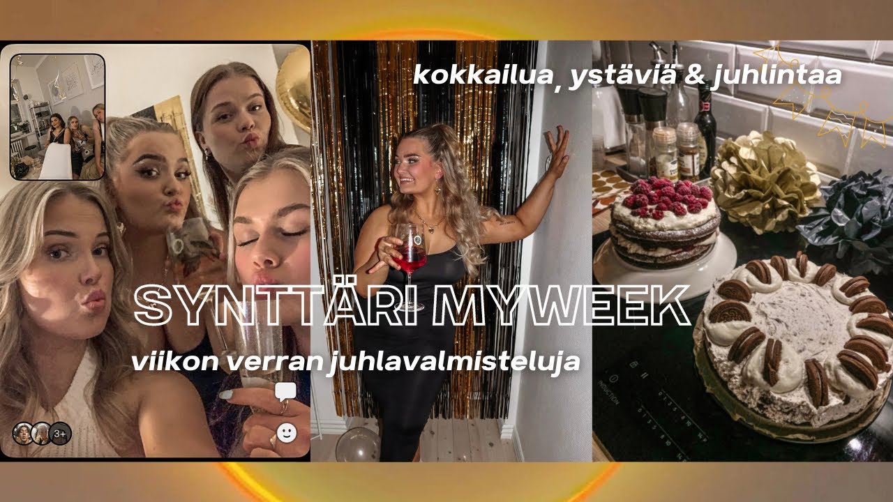 22V SYNTTÄRI MYWEEK | juhlavalmisteluja & juhlintaa
