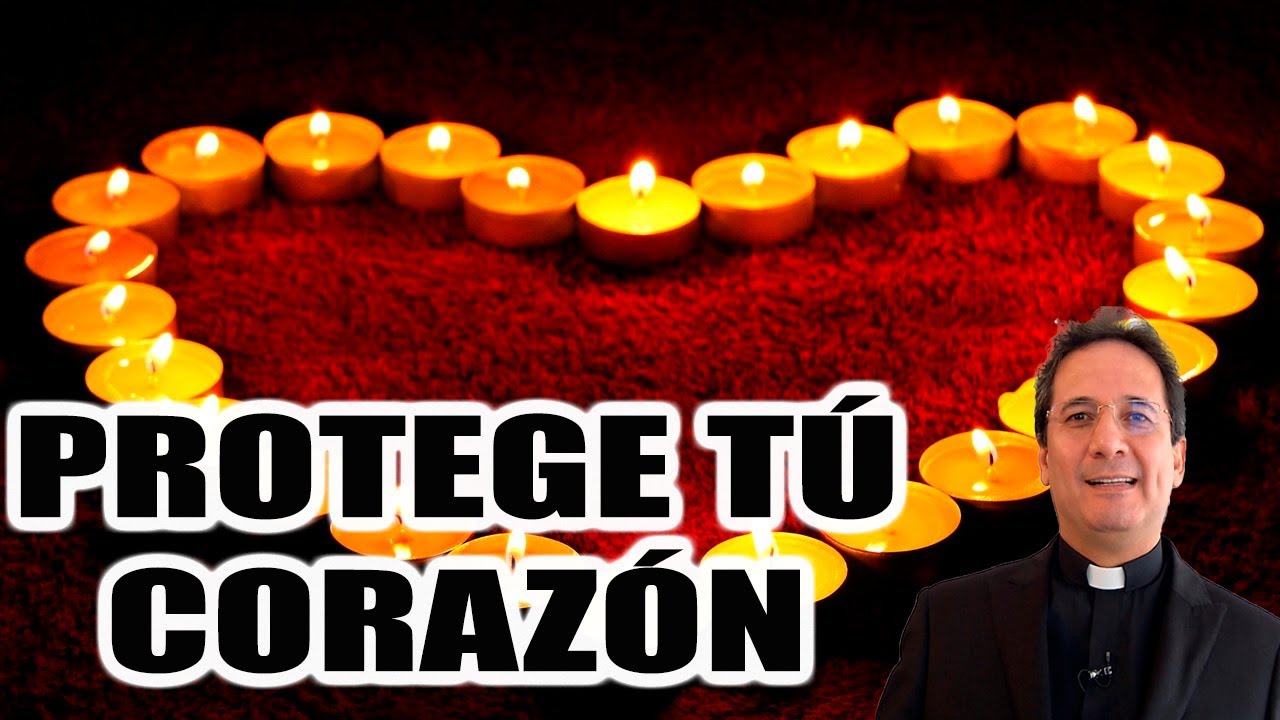 Protege Tú Corazón - Padre Pedro Justo Berrio