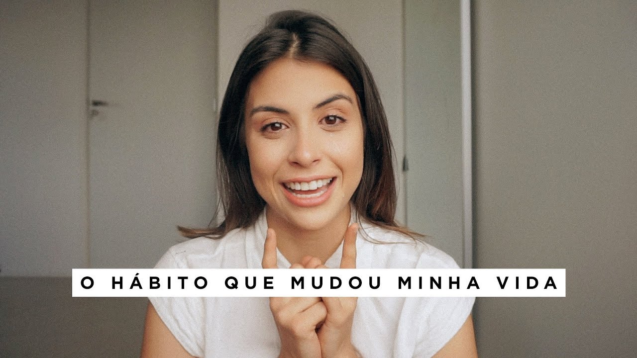 O HÁBITO QUE MUDOU MINHA VIDA