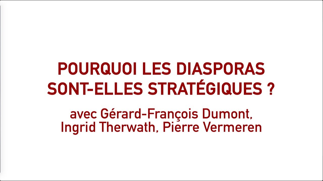 Pourquoi les diasporas sont-elles stratégiques ? G-F DUMONT, I. THERWATH, P. VERMEREN
