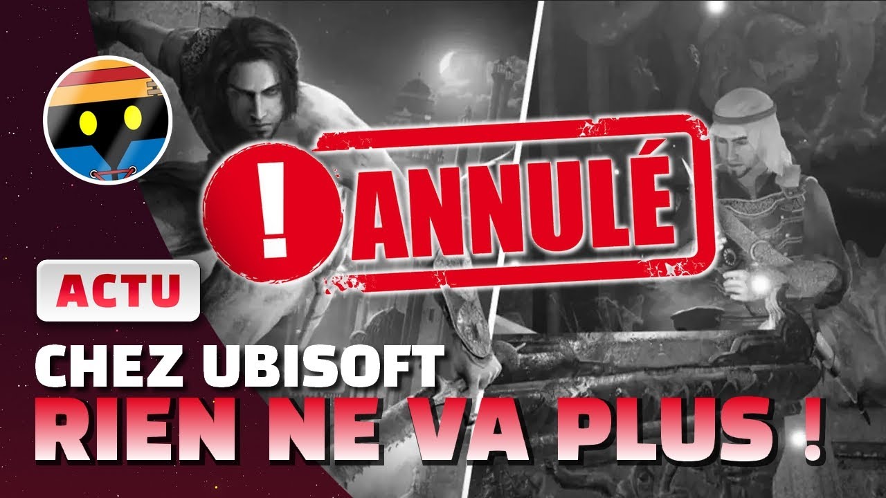 LA CATASTROPHE CONTINUE CHEZ UBISOFT : Annulations, Reports de jeu, Restructuration... ON EN PARLE !