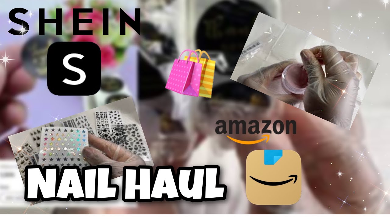 SHEIN NAIL HAUL + AMAZON NAIL HAIL | Affordable Nail Supplies and Nail Art | SHEIN HAUL