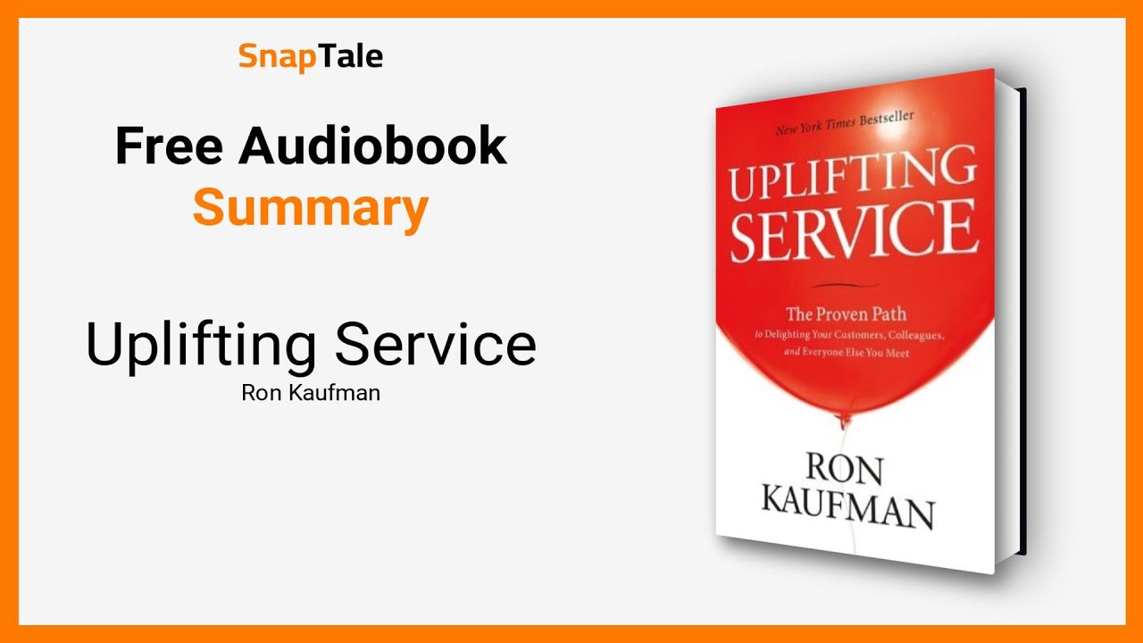 Uplifting Service by Ron Kaufman: 7 Minute Summary