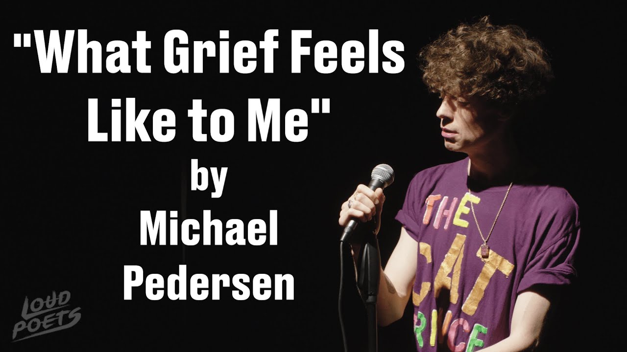 Michael Pedersen - What Grief Feels Like to Me || Spoken Word Poetry ||