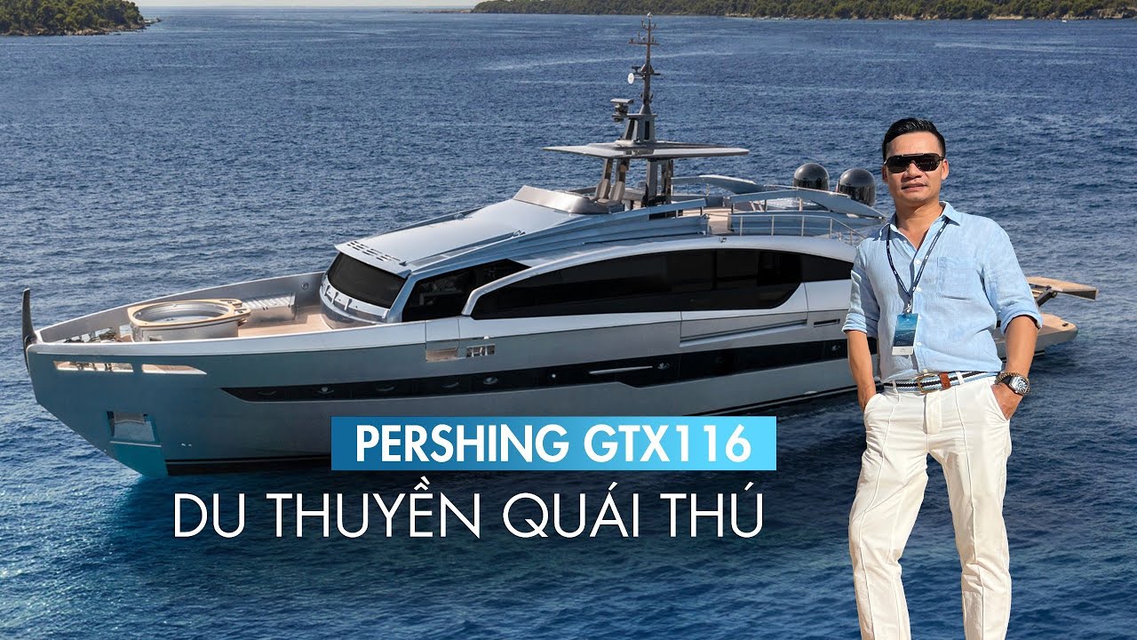 [REVIEW] Siêu du thuyền QUÁI THÚ của thương hiệu TÊN LỬA HÀNH TRÌNH TRÊN MẶT BIỂN  - PERSHING 116GTX