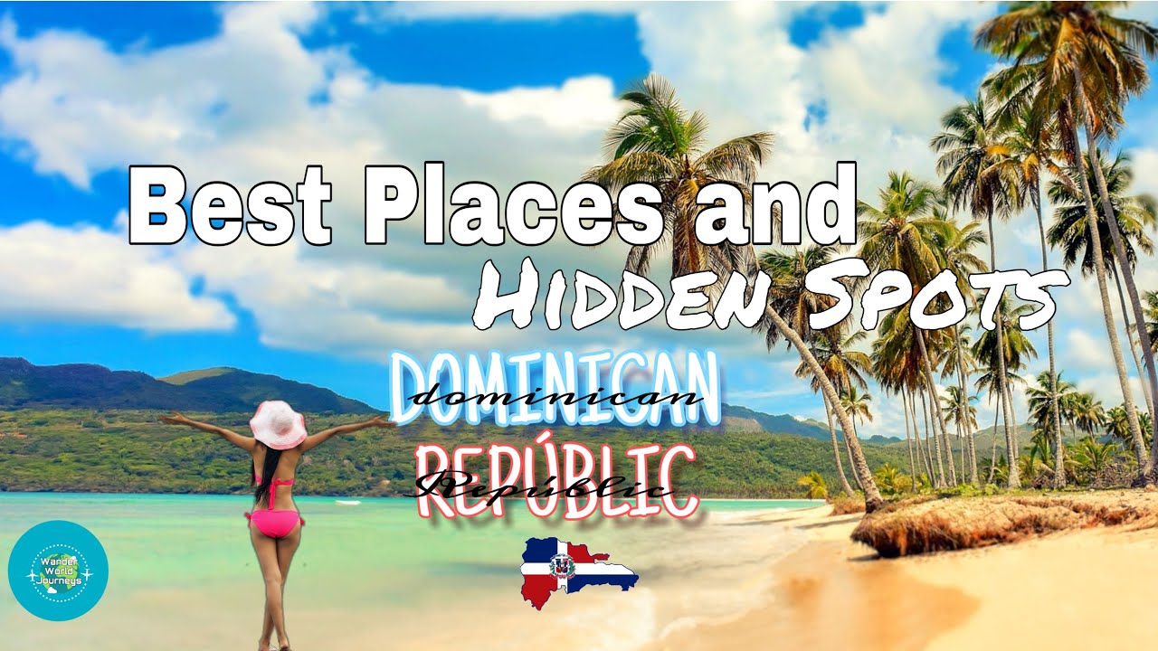 Best Places and Secret Spots in the Dominican Republic You Need to Discover