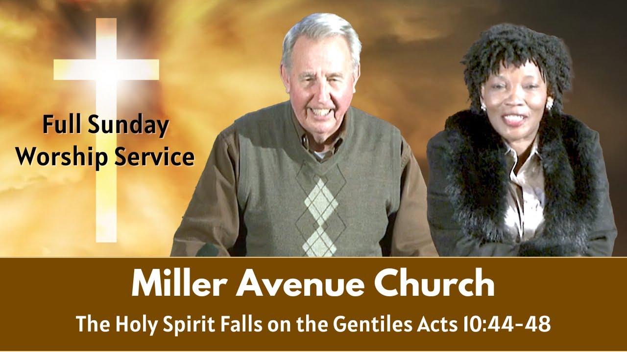 Miller Avenue Church | January 18, 2026 | The Holy Spirit Falls on the Gentiles Acts 10:44–48