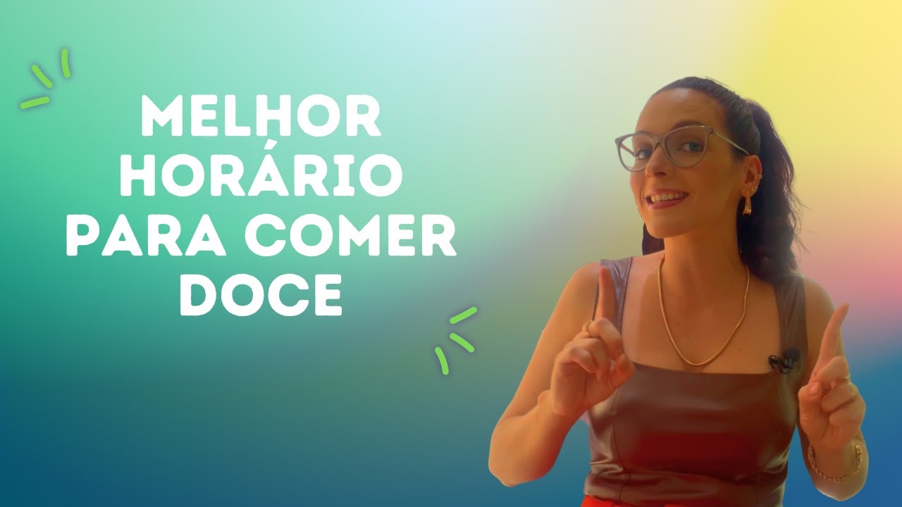 MELHOR HORÁRIO PARA COMER DOCE