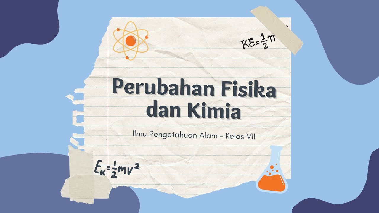 IPA SMP Kelas 7 Belajar Perubahan Fisika dan Kimia