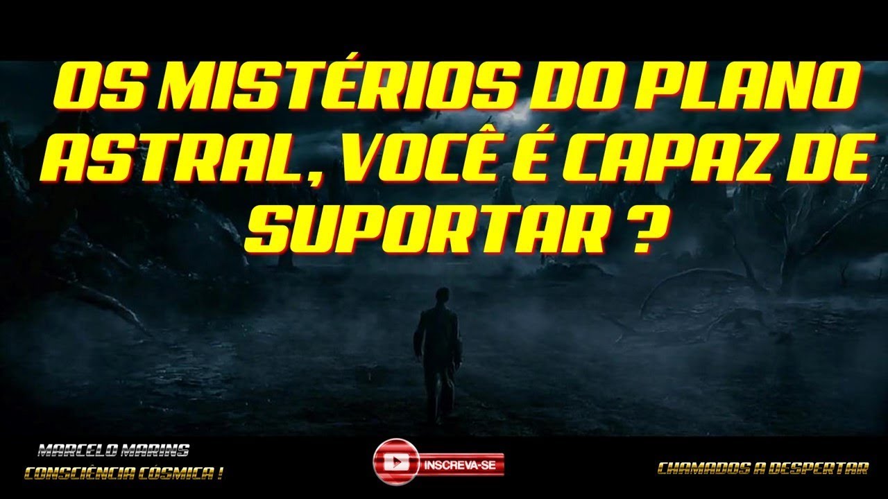 OS MIST&Eacute;RIOS DO PLANO ASTRAL, VOC&Ecirc; &Eacute; CAPAZ DE SUPORTAR ?