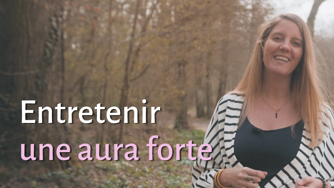 Comment purifier et entretenir une aura forte ?
