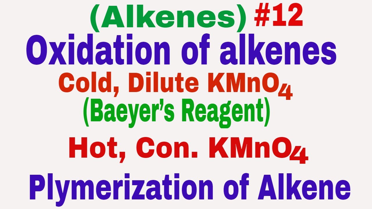 Hydrocarbon (Alkenes) #12| Oxidation of alkene (KMnO4) Cold, dil & Hot, Con. || Plymerization